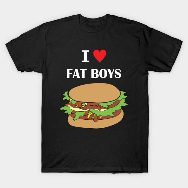 I Love Fat Boys T-Shirt by Cam Paul